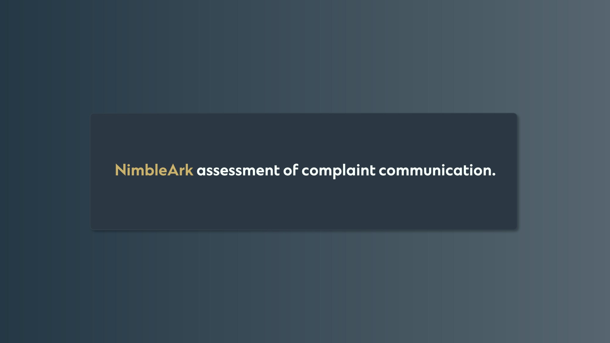 NimbleArk for complaints campaign, section 8 of 11: Assessment of Complaint Communication